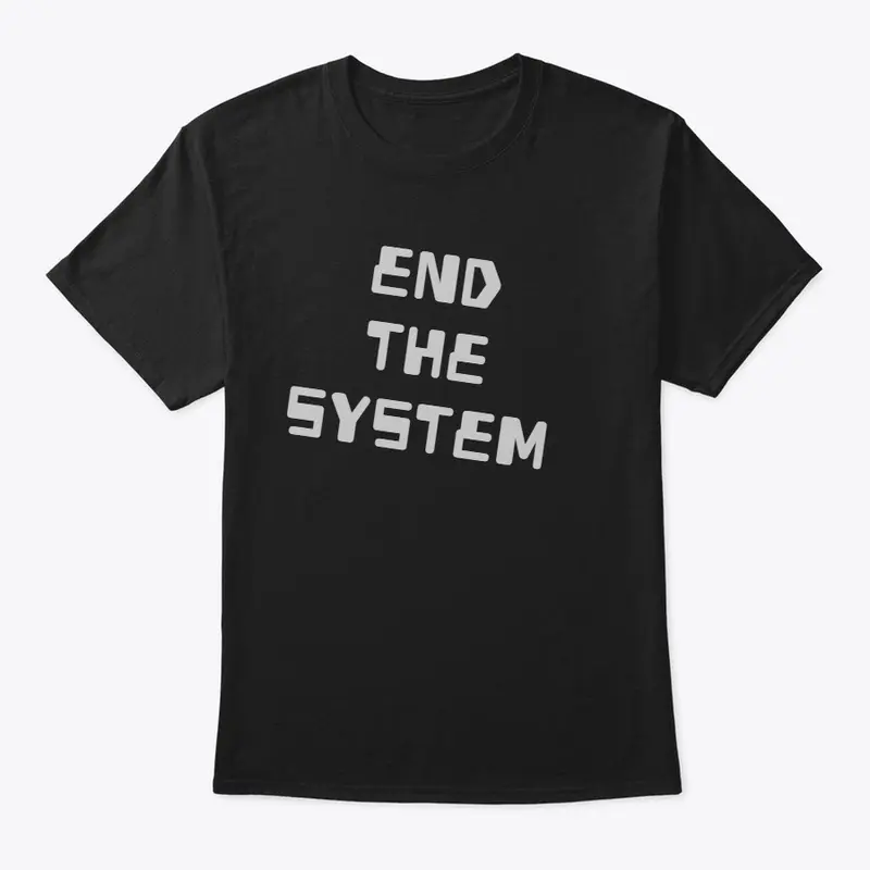 END THE SYSTEM